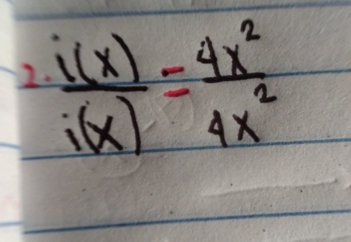 2  i(x)/i(x) = 4x^2/4x^2 