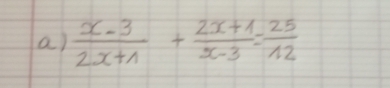  (x-3)/2x+1 + (2x+1)/x-3 = 25/12 