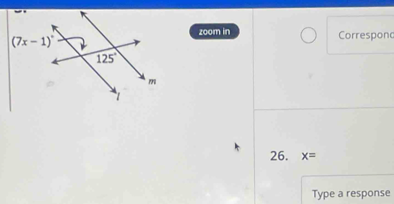 zoom in Correspond
26. x=
Type a response