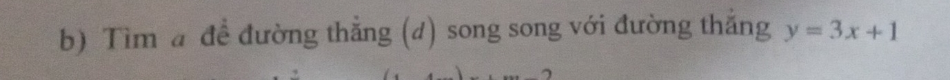 Tìm a để đường thắng (d) song song với đường thắng y=3x+1