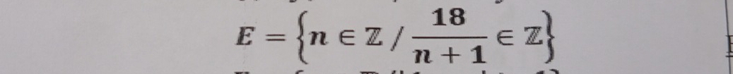 E= n∈ Z/ 18/n+1 ∈ Z