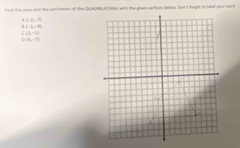 A(-2,-7)
B(-1,-4)
C(3,-1)
D(6,-7)