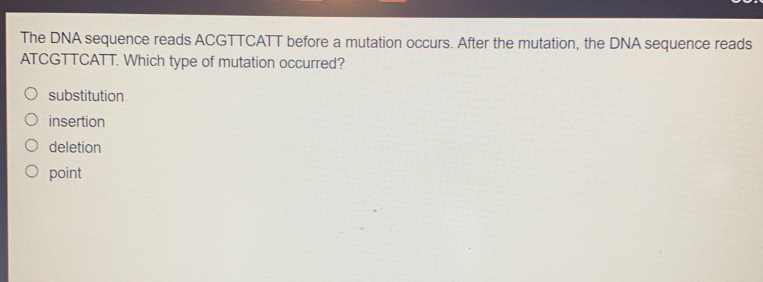 Solved: The DNA sequence reads ACGTTCATT before a mutation occurs ...