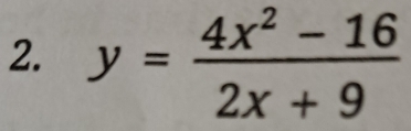 y= (4x^2-16)/2x+9 