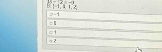 35-12=-9
s  -1,0,1,2
-1
0
1
2