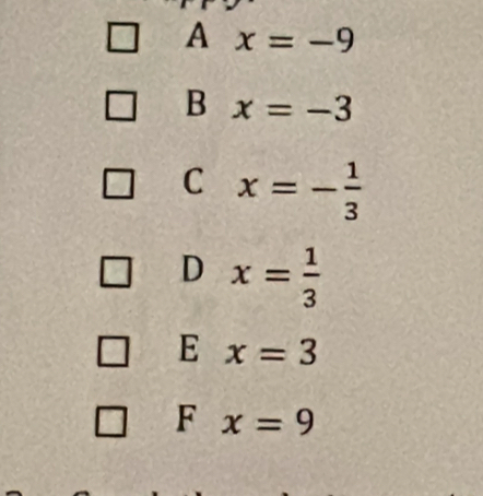 A x=-9
B x=-3
C x=- 1/3 
D x= 1/3 
E x=3
F x=9