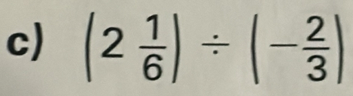 (2 1/6 )/ (- 2/3 )