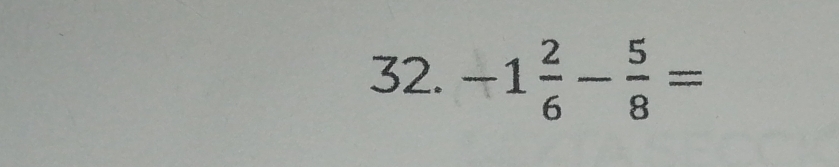 -1 2/6 - 5/8 =