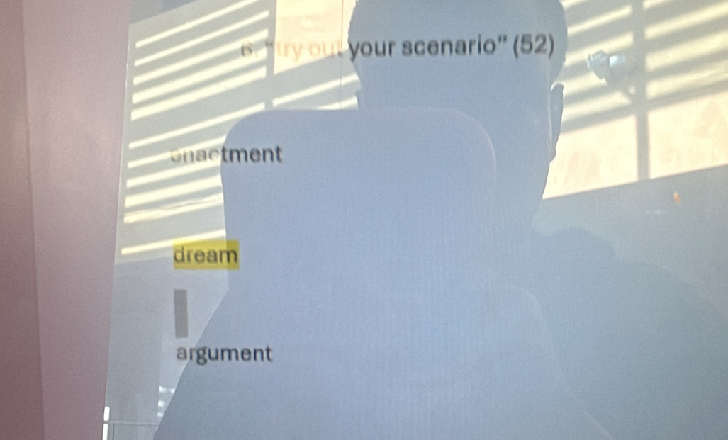 ry u enario '' (52
nactment
dream
argument