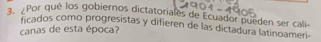 ¿Por qué los gobiernos dictatoriales de Ecuador pueden ser cali- 
ficados como progresistas y difieren de las dictadura latinoameri 
canas de esta época?