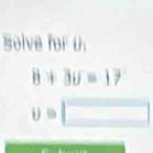 Solve for U
8+3u=17
v=□