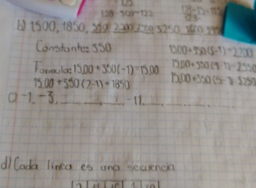 128-50-122
b) 1500, 1850, 50, 2200, 25603 3250
Constantes 550
Foraula: U(-1
=18
_ 
_ 
_ 
_ 
_ 
_ 11._