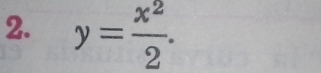 y= x^2/2 .