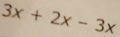 3x+2x-3x