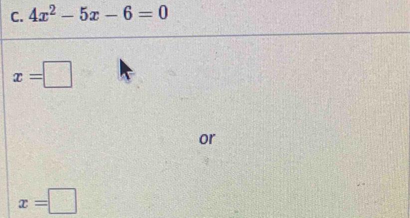 4x^2-5x-6=0
x=□
or
x=□