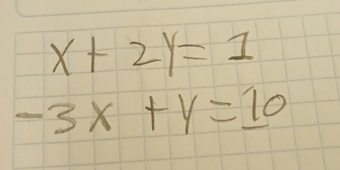 x+2y=1
-3x+y=_ 10