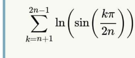 sumlimits _(k=n+1)^(2n-1)ln (sin ( kπ /2n ))