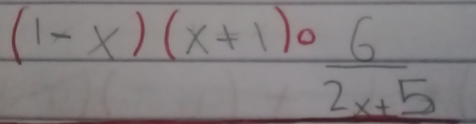 (1-x)(x+1)circ  6/2x+5 