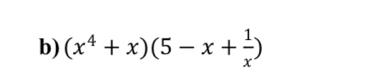 (x^4+x)(5-x+ 1/x )