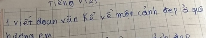 Tieng ed 
1 viei doan ván Kè vè mot cành dep i quā
h, 3 dna em 2 、htop