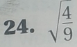 sqrt(frac 4)9