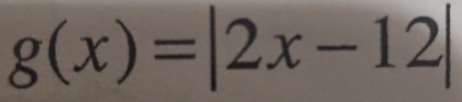 g(x)=|2x-12|