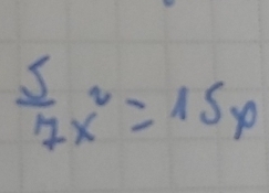  5/7x^2 =15x