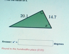 · o x
Answer: x°=□ degrees
Round to the hundredths place (0.01)