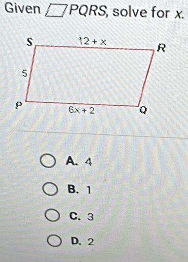 Given , x PQR S , solve for x.
A. 4
B. 1
C. 3
D. 2