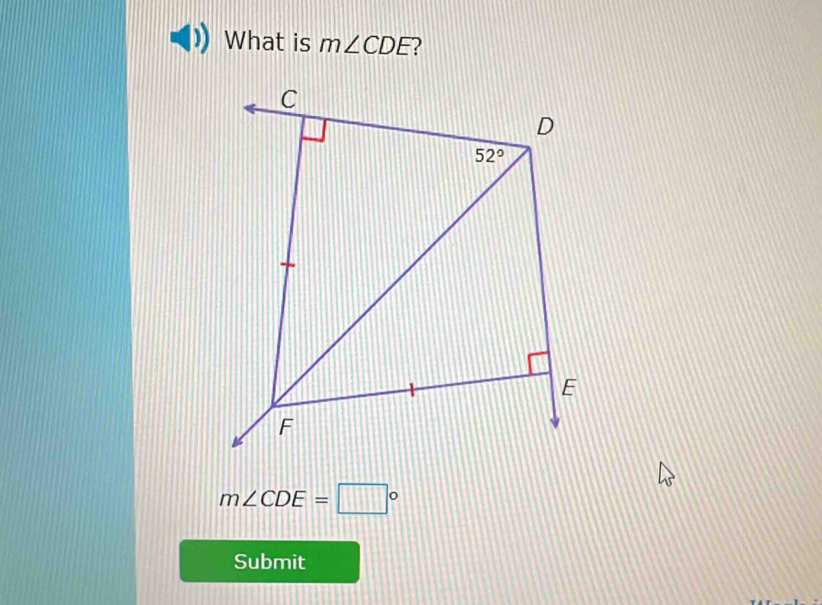 What is m∠ CDE
m∠ CDE=□°
Submit