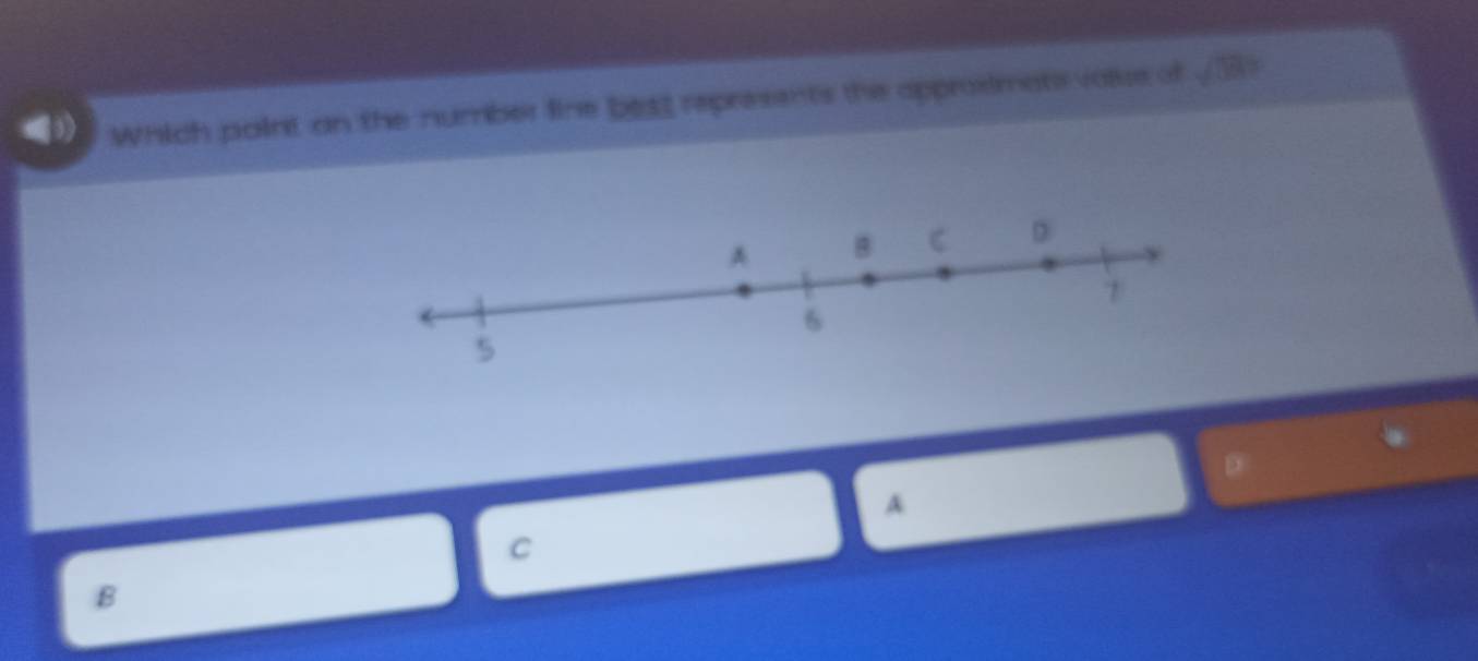 Which paint an the number line best represents the approsimats voue of sqrt(30)
^ 
C 
B