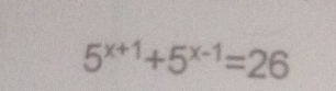 5^(x+1)+5^(x-1)=26