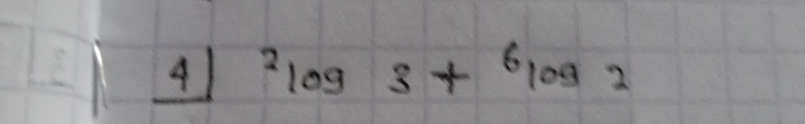 41^2log 3+^6log 2