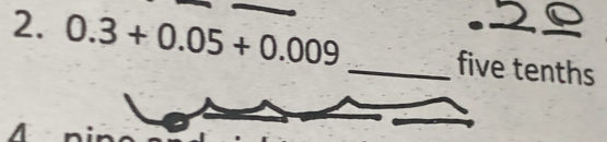 0.3+0.05+0.009 _five tenths