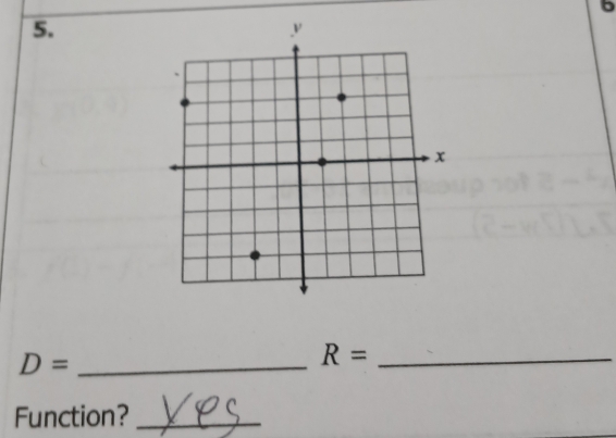 6 
5.
D= _
R= _ 
Function?_