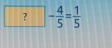 ?- 4/5 = 1/5 