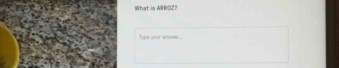 What is ARROZ? 
Type your answer...