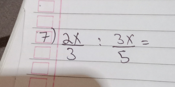 )  2x/3 : 3x/5 =