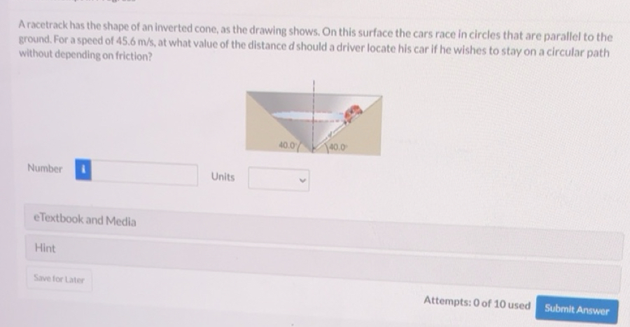 Solved: A racetrack has the shape of an inverted cone, as the drawing ...