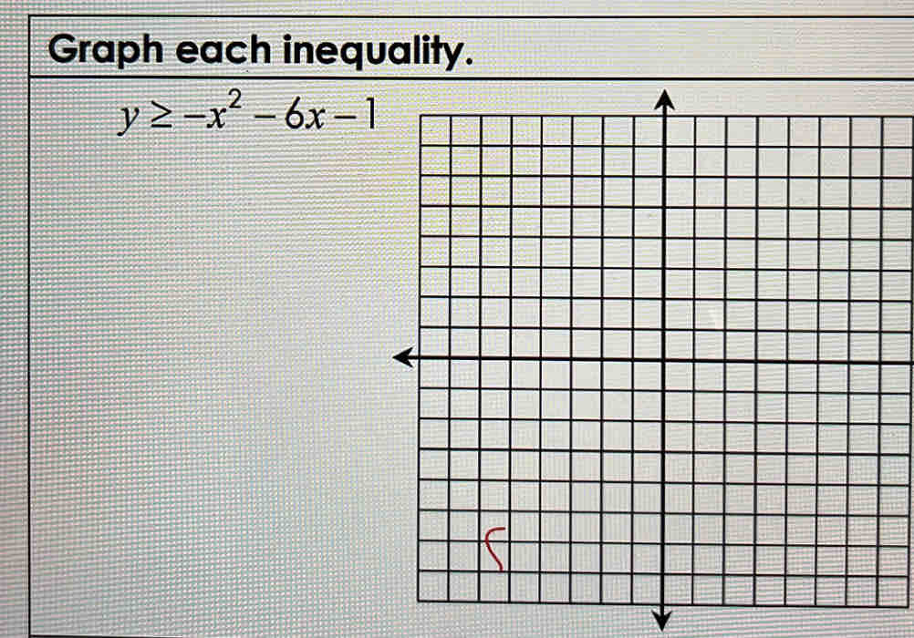 Graph each inequality.
y≥ -x^2-6x-1