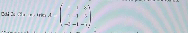 Cho ma trận A=beginpmatrix 1&1&8 1-1&3 -3&-1&-5endpmatrix.