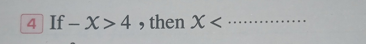 4If-X>4 , then x _