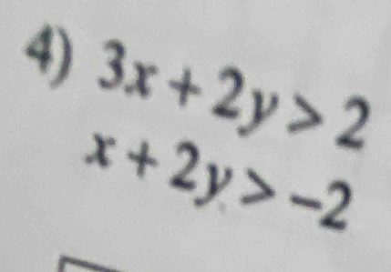 3x+2y>2
x+2y>-2