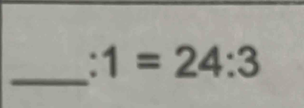 :1=24:3