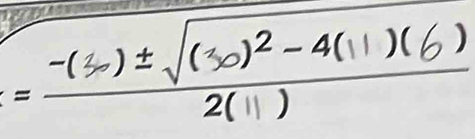 -(5)± √(3o)2-4(11 )(6 )