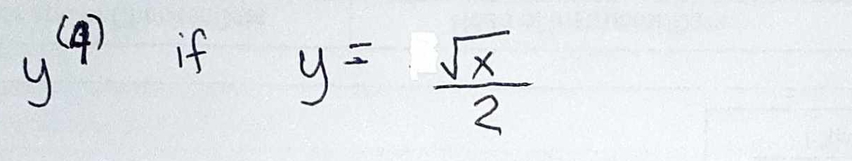 y^((4)) if
y= sqrt(x)/2 