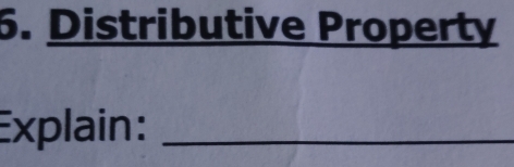Distributive Property 
Explain:_