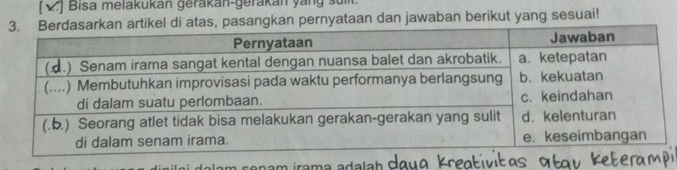 [2.] Bisa melakukan gerakan-gerakan yang suilt. 
pasangkan pernyataan dan jawaban berikut yang sesuai!