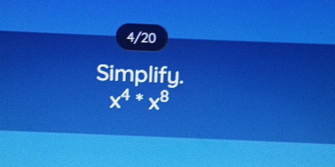 4/20 
Simplify.
x^4^(*x^8)