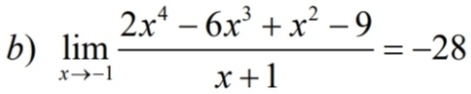 limlimits _xto -1 (2x^4-6x^3+x^2-9)/x+1 =-28